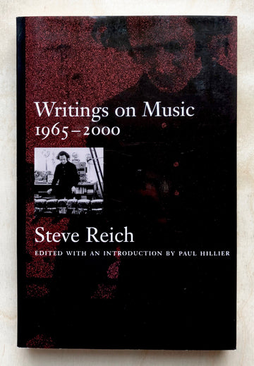 WRITINGS ON MUSIC 1965-2000 by Steve Reich, edited by Paul Hillier