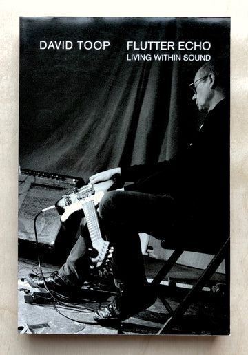 FLUTTER ECHO: LIVING WITH SOUND by David Toop