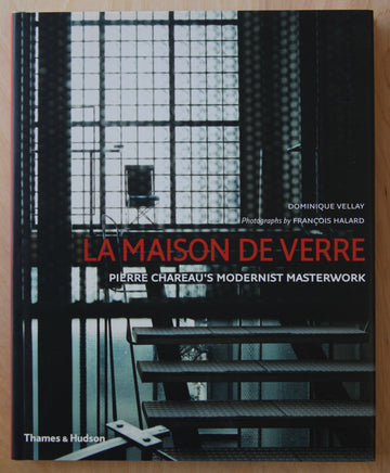 LA MAISON DE VERRE, PIERRE CHAREAU'S MODERNIST MASTERWORK  by Dominique Vellay