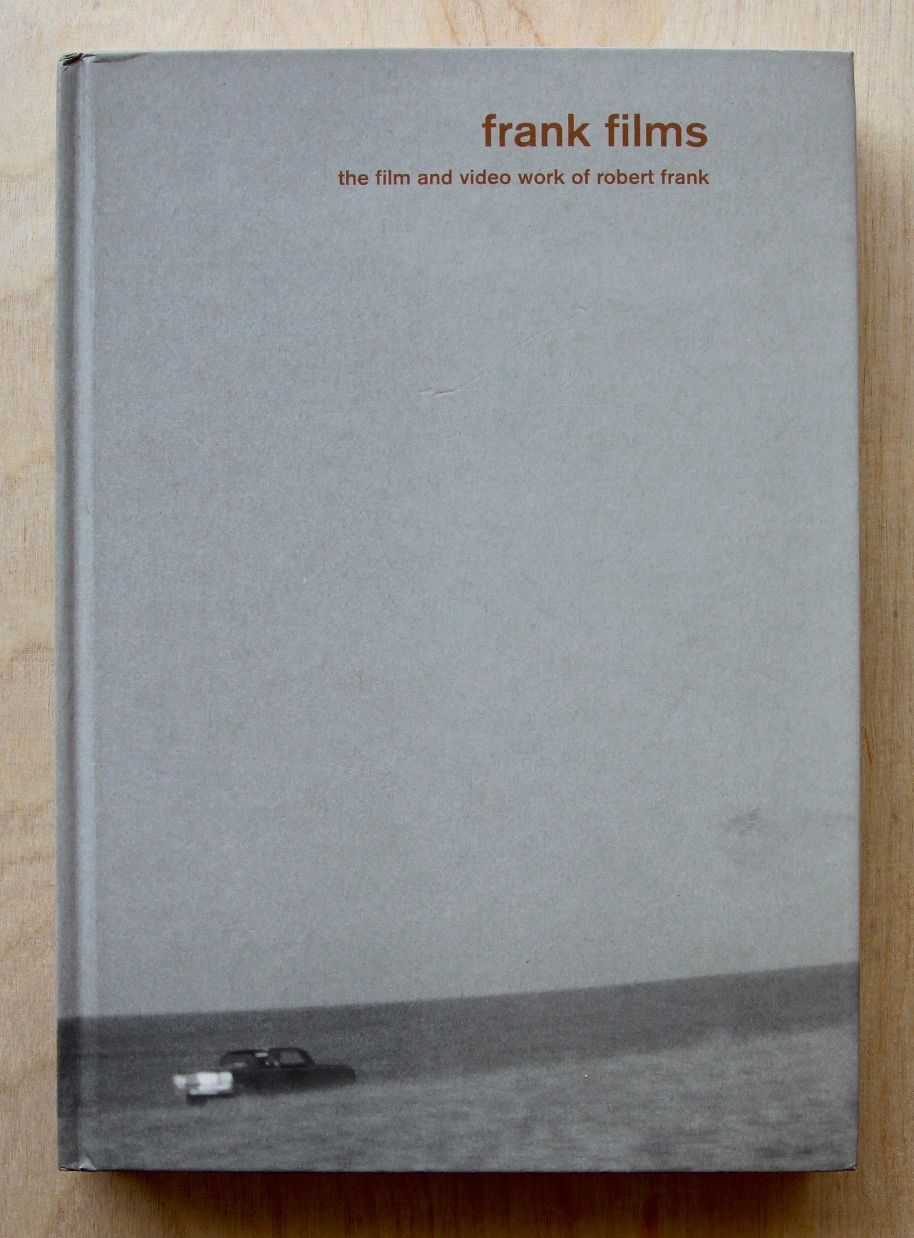 FRANK FILMS: THE FILM AND VIDEO WORK OF ROBERT FRANK edited by Brigitta  Burger-Utzer and Stephan Grissemann