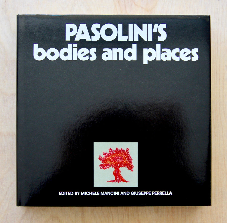 PASOLINI'S BODIES AND PLACES edited by Michele Mancini and Giuseppe Perrella