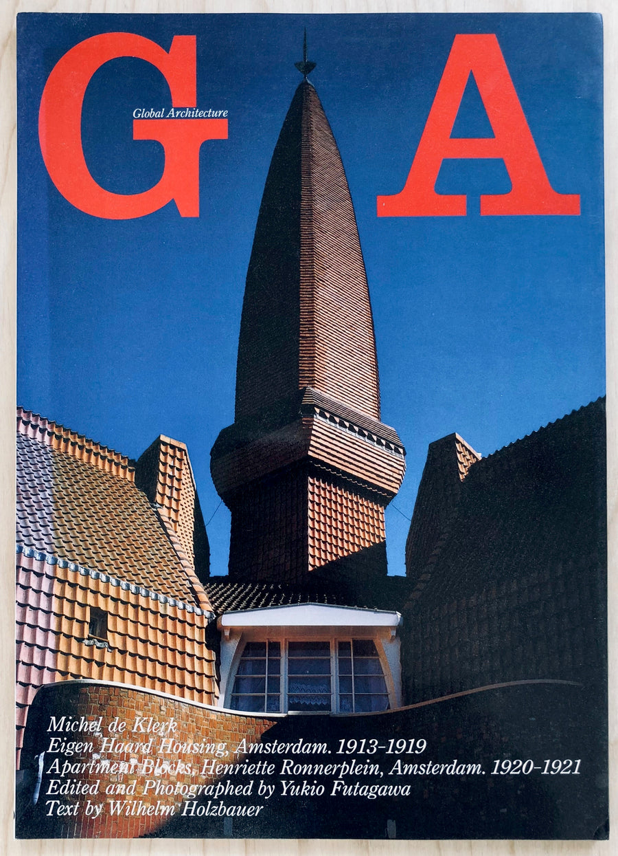 GA / GLOBAL ARCHITECTURE #56: MICHEL DE KLERK, EIGEN HAARD HOUSING, AMSTERDAM 1913-1919, APARTMENT BLOCKS HENRIETTE RONNERPLEIN, AMSTERDAM 1920-21 edited and photographed by Yukio Futagawa, text by Wilhel Holzbaur