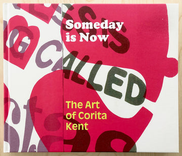 SOMEDAY IS NOW: THE ART OF CORITA KENT edited by Ian Berry and Michael Duncan with texts by Cynthia Burlingham,  Alexandra Carrera and Megan Hyde