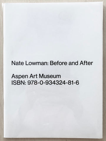 NATE LOWMAN: BEFORE AND AFTER with texts by Jim Lewis and Heidi Zuckerman