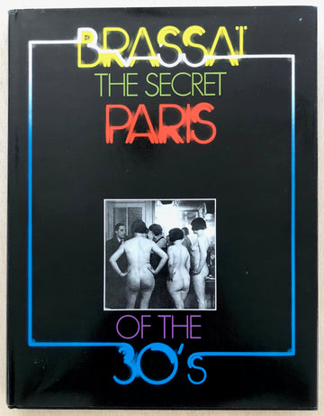 BRASSAI: THE SECRET PARIS OF THE 30'S (Inscribed association copy)
