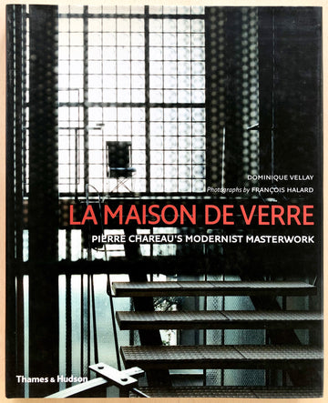 LA MAISON DE VERRE by Dominique Vellay with photographs by Francois Halard