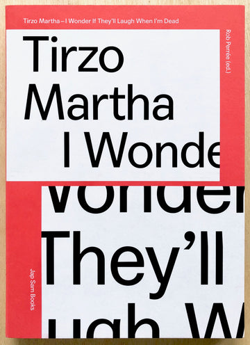 TIRZO MARTHA: I WONDER IF THEY'LL LAUGH WHEN I'M DEAD edited by Rob Peree