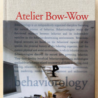 ATELIER BOW-WOW: BEHAVIOROLOGY with texts by Terunobu Fujimori