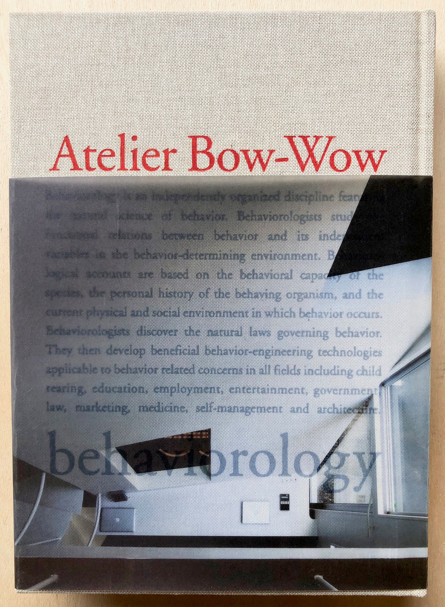 ATELIER BOW-WOW: BEHAVIOROLOGY with texts by Terunobu Fujimori, Washida Menruro, Yoshikazu Nango and Enrique Walker