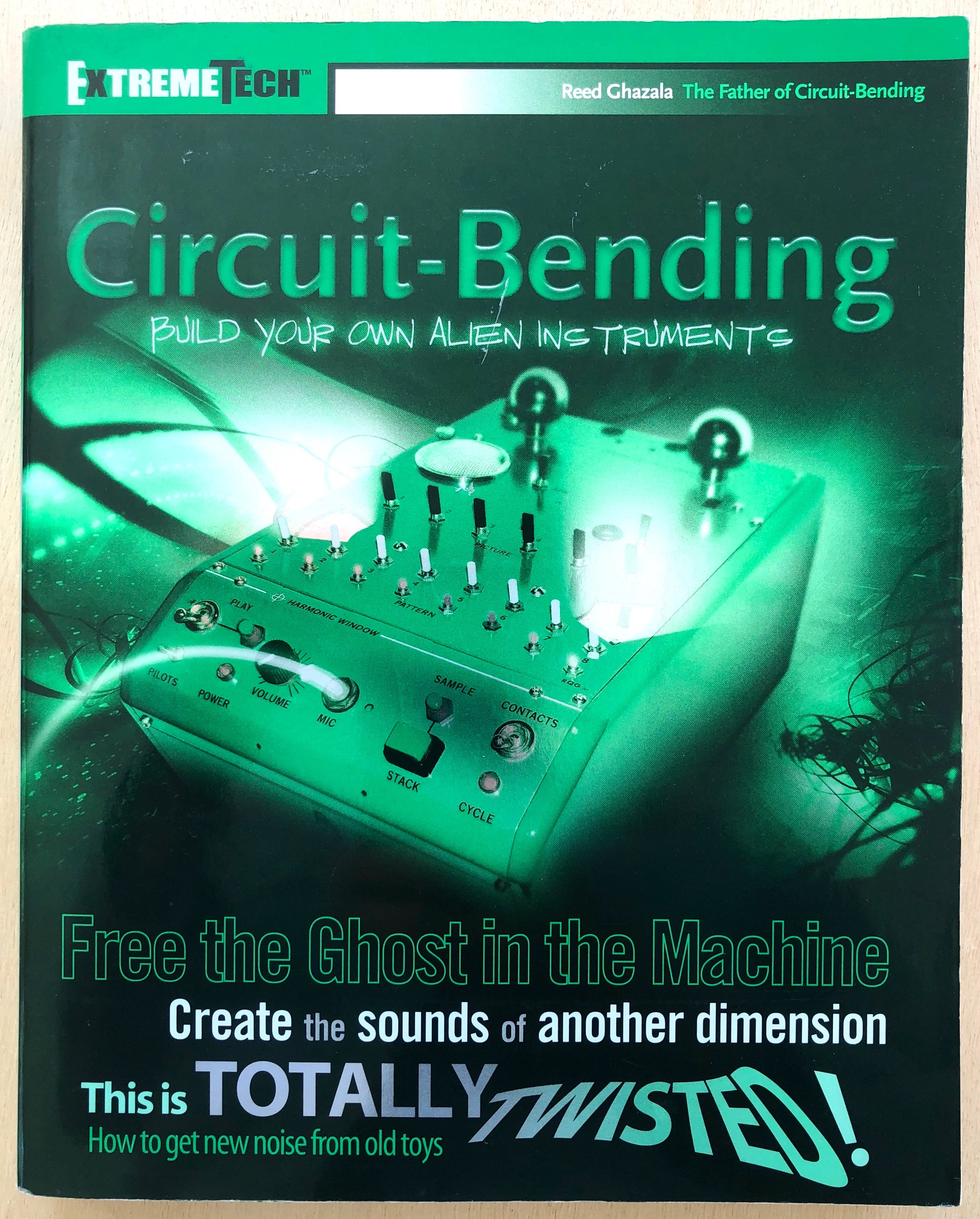 CIRCUIT-BENDING: CREATE YOUR OWN ALIEN INSTRUMENTS by Reed Ghazala ...