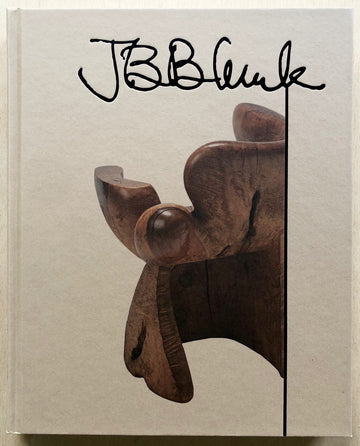 JB BLUNK, with texts by Lucy Lippard, Glenn Adamson, Fariba Bogzaran, Louise Allison Cort, and René Bustamante (FIRST EDITION)