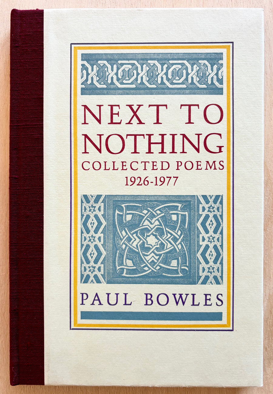 NEXT TO NOTHING: COLlECTED POEMS 1926-1977 by Paul Bowles