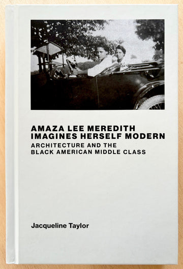 AMAZA LEE MEREDITH IMAGINES HERSELF MODERN: ARCHITECTURE AND THE BLACK AMERICAN MIDDLE CLASS by Jacqueline Taylor