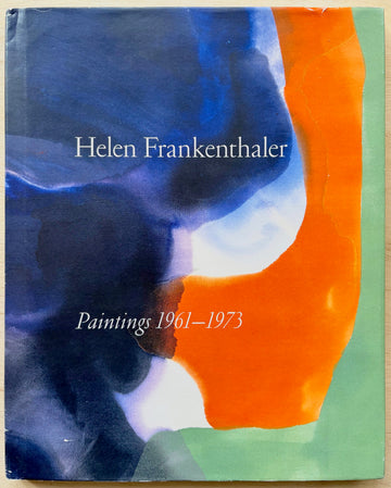 HELEN FRANKENTHALER: PAINTINGS 1961-1973 with a forward by Bill Berkson