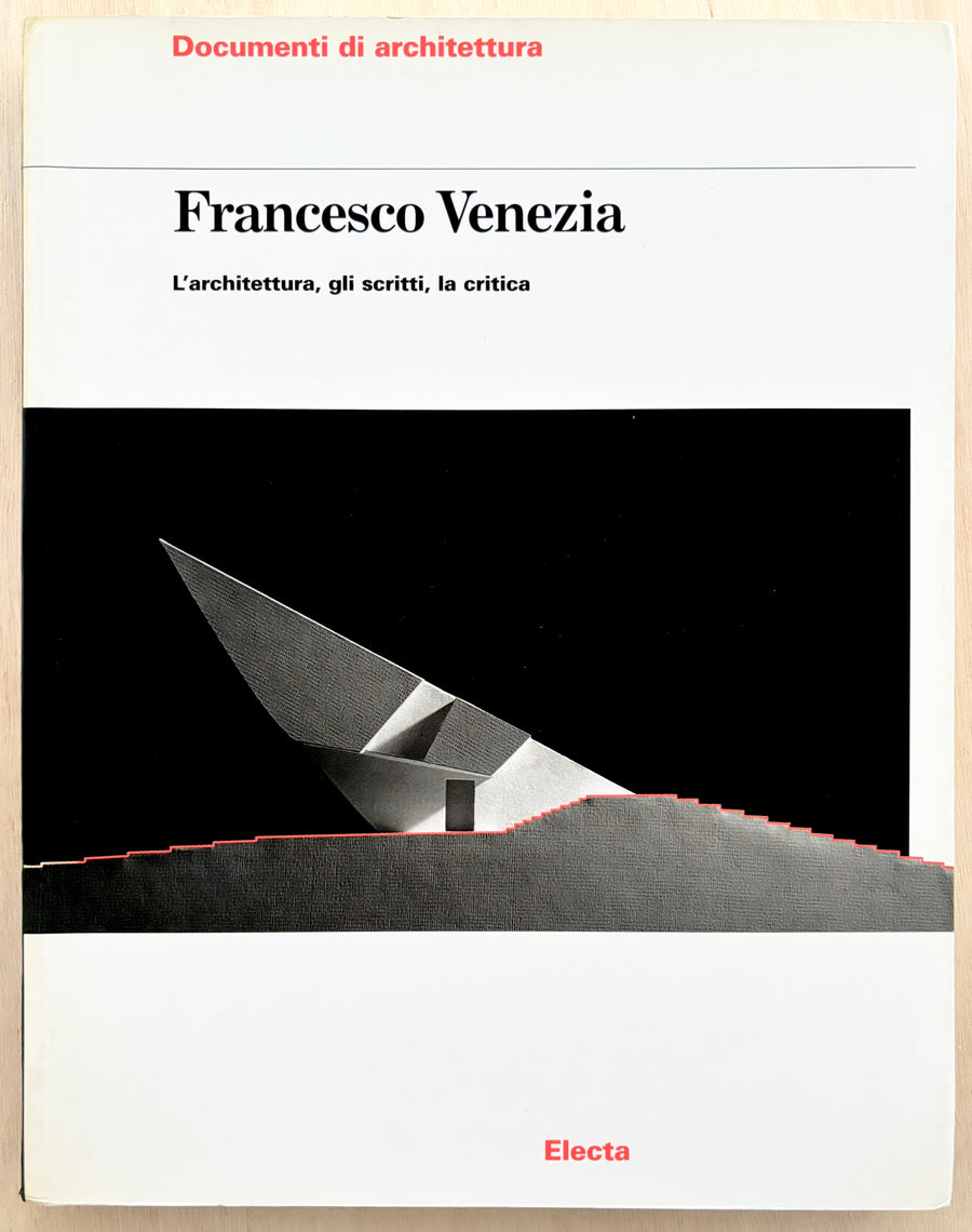 FRANCESCO VENEZIA: L'ACHITETTURA, GLI SCRITTI, LA CRITICA