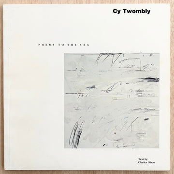 CY TWOMBLY: POEMS TO THE SEA with text by Charles Olson