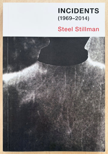 STEEL STILLMAN: INCIDENTS 1969-2014