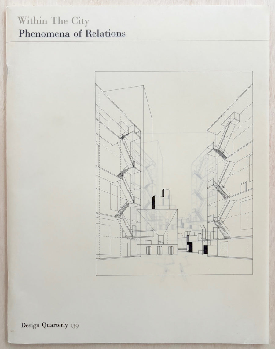 WITHIN THE CITY: PHENOMENA OF RELATIONS (DESIGN QUARTERLY 139) by Steven Holl