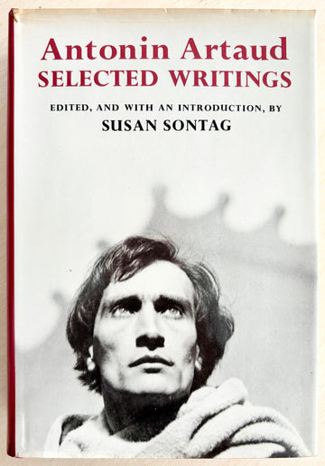 ANTONIN ARTAUD: SELECTED WRITINGS, edited and with an introduction by Susan Sontag