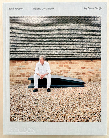 JOHN PAWSON: MAKING LIFE SIMPLER by Deyan Sudjic