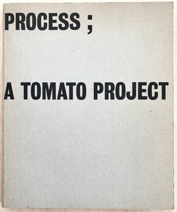 PROCESS: A TOMATO PROJECT, text by Steve Baker