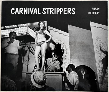 CARNIVAL STRIPPERS by Susan Meiselas (SIGNED)