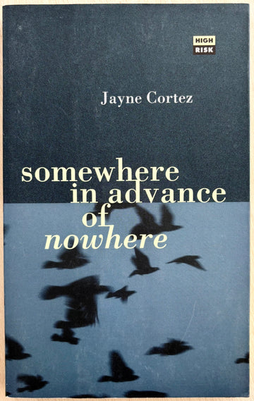 SOMEWHERE IN ADVANCE OF NOWHERE, by Jayne Cortez