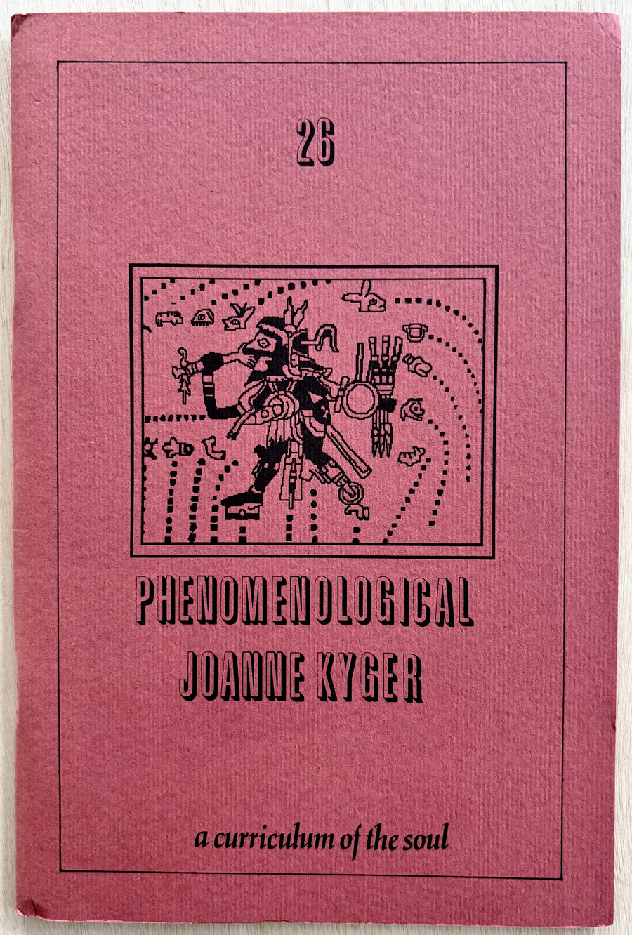 PHENOMENOLOGICAL by Joanne Kyger, (A Curriculum of the Soul #26)