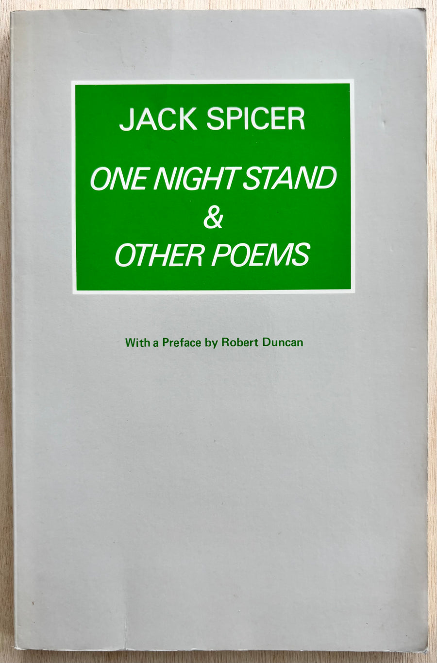JACK SPICER: ONE NIGHT STAND & OTHER POEMS, with a preface by Robert Duncan