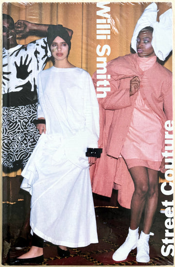 WILLI SMITH: STREET COUTURE, edited by Alexandra Cunningham Cameron