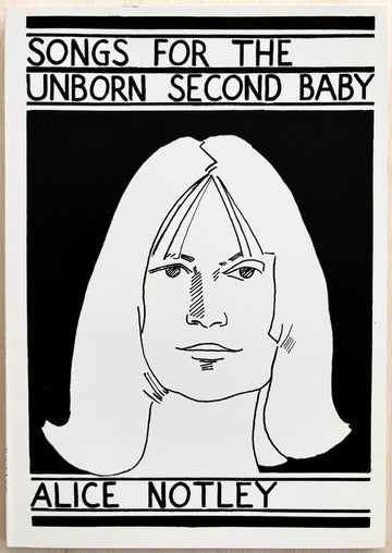 SONGS FOR THE UNBORN SECOND BABY, by Alice Notley