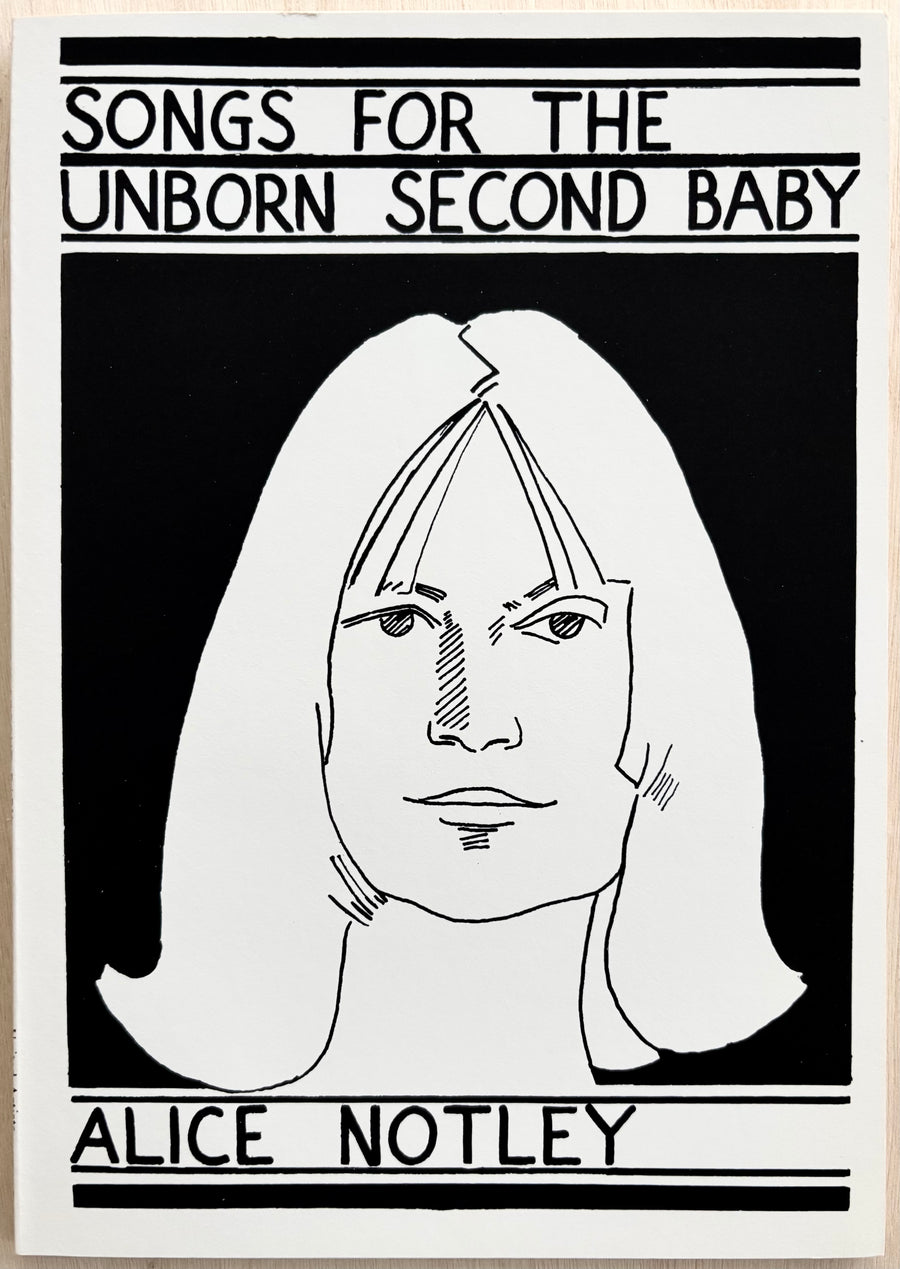 SONGS FOR THE UNBORN SECOND BABY, by Alice Notley