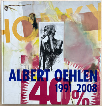 Albert Oehlen: 1991 2008, with text by Max Dee