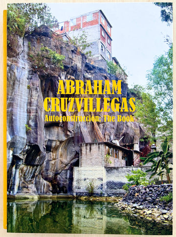 AUTOCONSTRUCCIÒN: THE BOOK, by Abraham Cruzvillegas, with essays by Clara Kim, Mark Godfrey, Jimmie Durham and Ryan Inouye