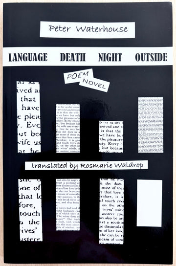 LANGUAGE DEATH NIGHT OUTSIDE: POEM.NOVEL, by Peter Waterhouse, translated by Rosemarie Waldrop