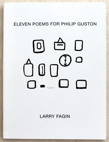 ELEVEN POEMS FOR PHILIP GUSTON by Larry Fagin, with illustrations by Philip Guston