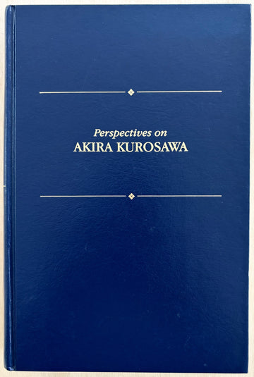 PERSPECTIVES ON AKIRA KUROSAWA, edited by James Goodwin