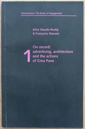 ON RECORD: ADVERTISING, ARCHITECTURE AND THE ACTIONS OF GINA PANE, by Alice Maude-Roxby & Françoise Masson