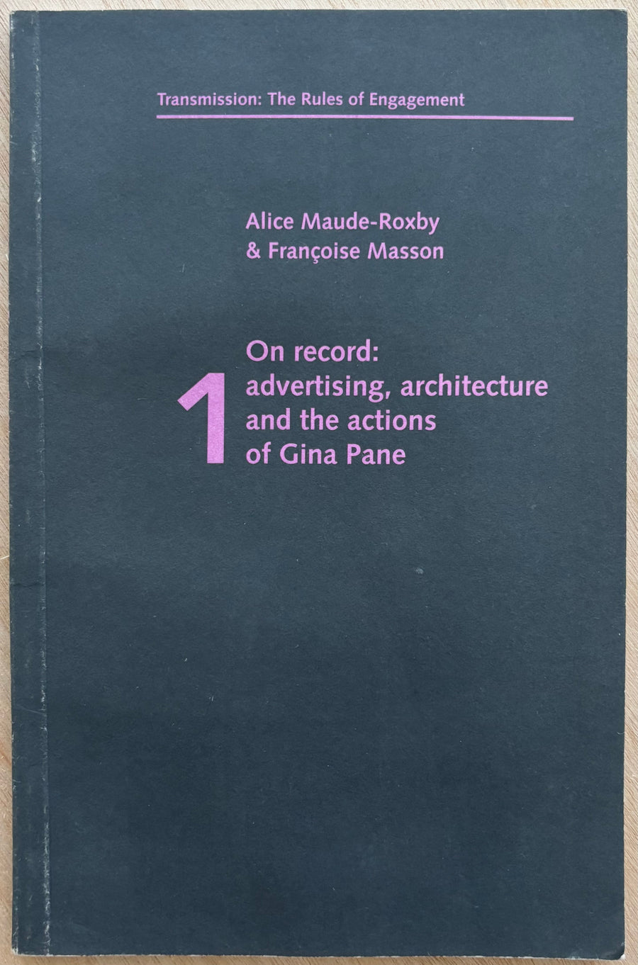 ON RECORD: ADVERTISING, ARCHITECTURE AND THE ACTIONS OF GINA PANE, by Alice Maude-Roxby & Françoise Masson