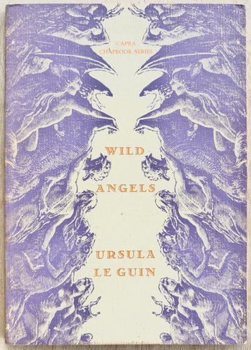 WILD ANGELS, by Ursula Le Guin (Capra Chapbook Series #27)