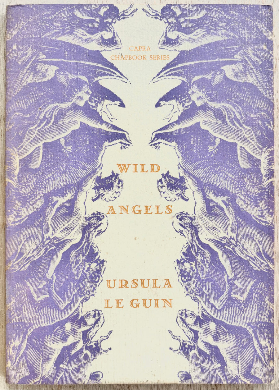 WILD ANGELS, by Ursula Le Guin (Capra Chapbook Series #27)