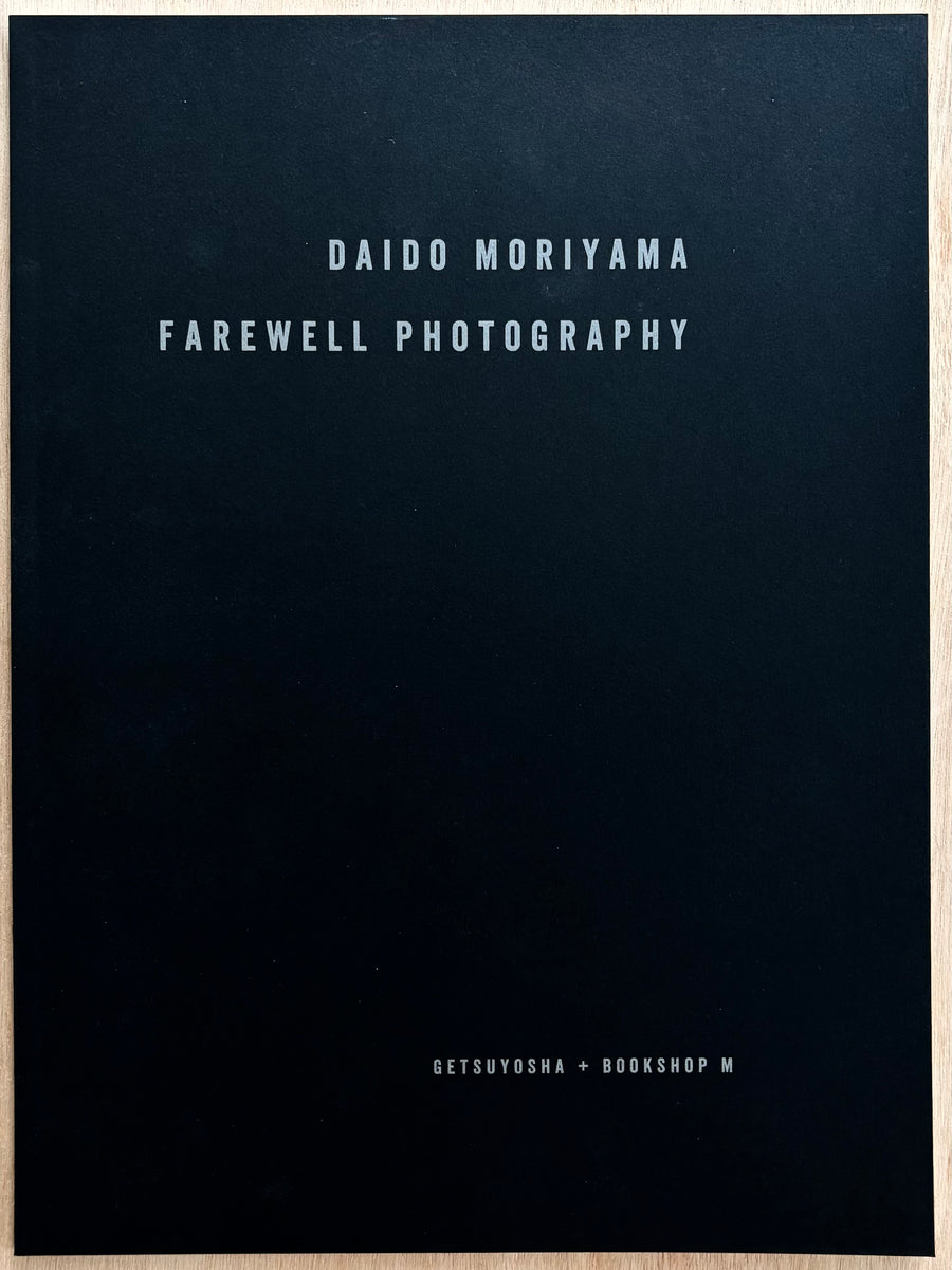 FAREWELL PHOTOGRAPHY by Daido Moriyama (SIGNED ltd. ed. of 1000 copies)