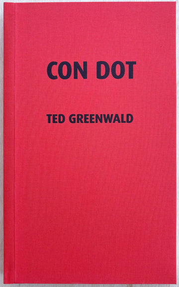 CON DOT, by Ted Greenwald (LTD. to 26 copies)