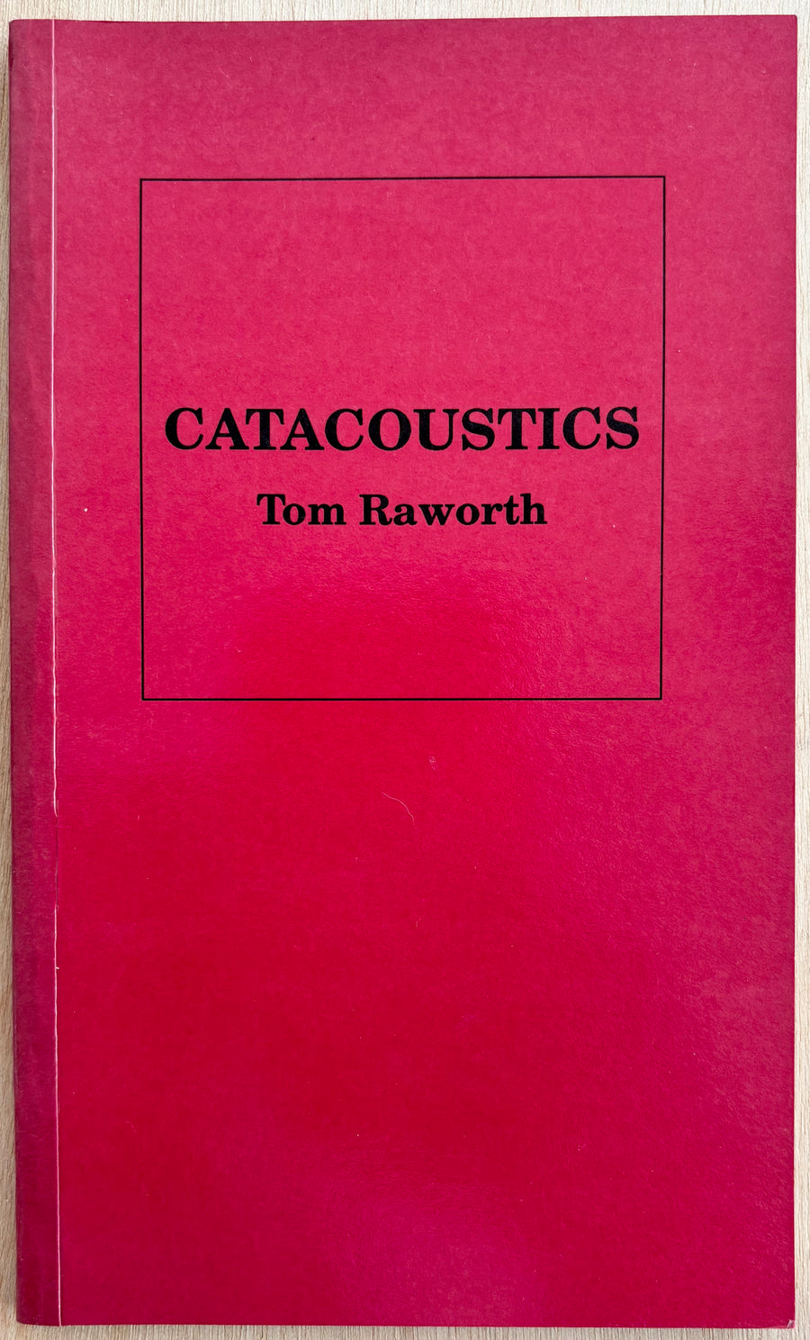 CATACOUSTICS, by Tom Raworth (INSCRIBED association copy)