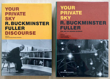 YOUR PRIVATE SKY: R. BUCKMINSTER FULLER: THE ART OF DESIGN SCIENCE & DISCOURSE (2 VOLS.) edited by Joachim Krausse and Claude Lichtenstein
