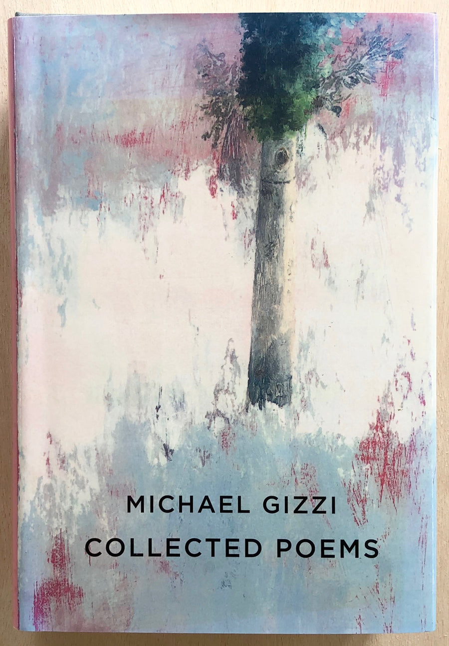 COLLECTED POEMS by Michael Gizzi, Edited by Clark Coolidge and Craig Watson. Introduction by William Corbett