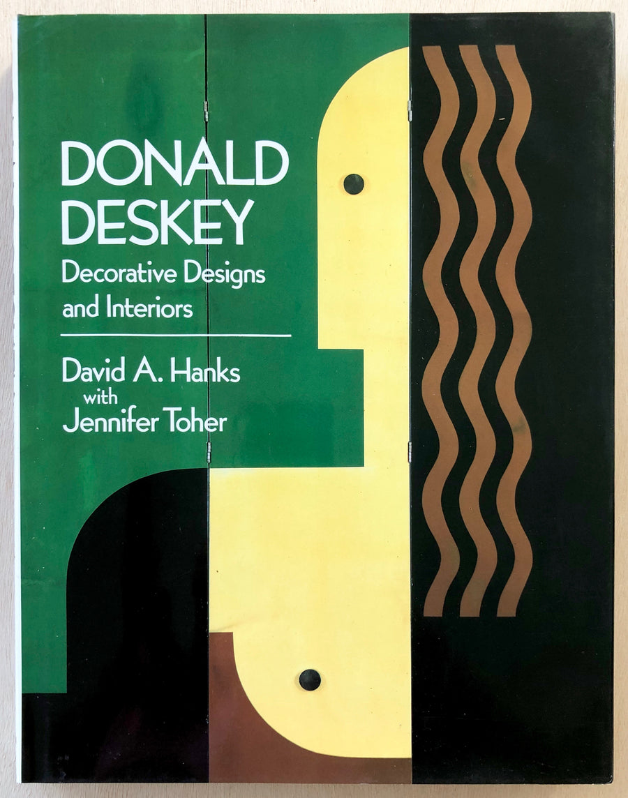 DONALD DESKEY: DECORATIVE DESIGNS AND INTERIORS BY David A. Hanks and Jennifer Toher
