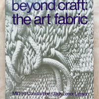 BEYOND CRAFT: THE ART OF FABRIC by Mildred Constantine & Jack