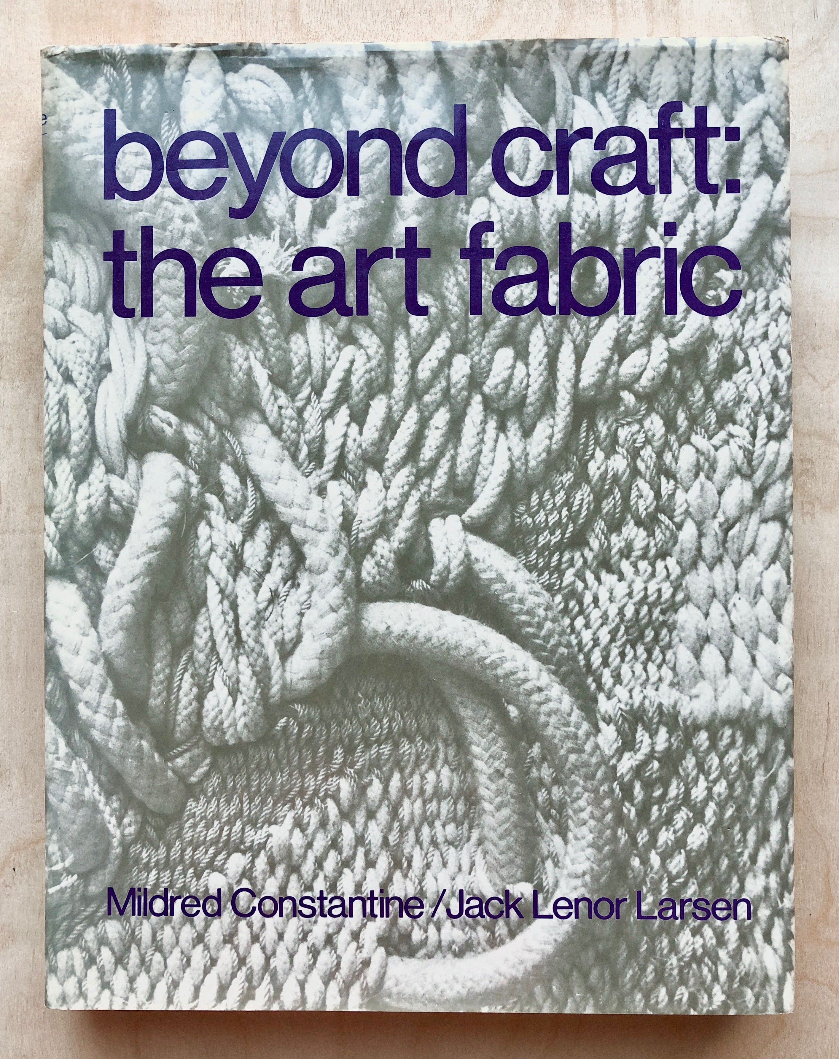BEYOND CRAFT: THE ART OF FABRIC by Mildred Constantine & Jack