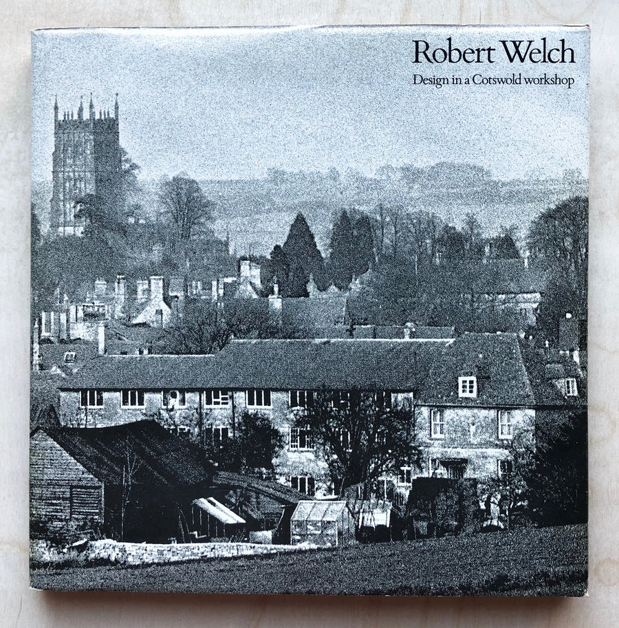 ROBERT WELCH: DESIGN IN A COTSWOLD WORKSHOP edited by Colin Forbes with an introduction by Alan Crawford